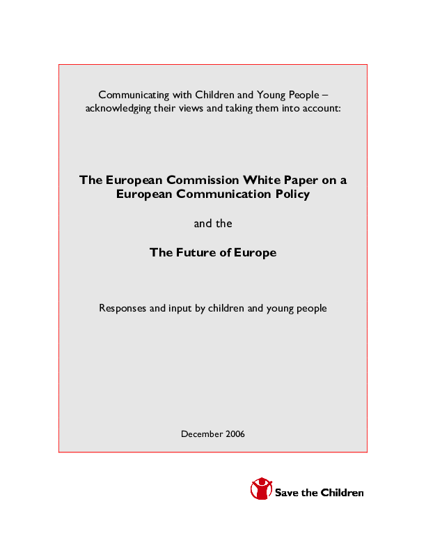 The European Commission White Paper on a European Communication Policy and the future of Europe. Responses and input by children and young people